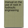 Manual on the Use of Rock in Hydraulic Engineering door Onbekend