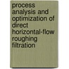 Process analysis and optimization of direct horizontal-flow roughing filtration by A. Tarveer