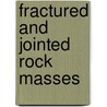 Fractured and jointed rock masses by Unknown