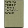 Numerical models in fracture mechanics concret door Rudolf Wittmann