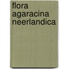 Flora agaracina neerlandica door Onbekend