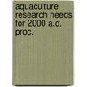 Aquaculture research needs for 2000 a.d. proc. door Onbekend