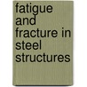 Fatigue and fracture in steel structures door Onbekend
