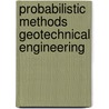Probabilistic methods geotechnical engineering door Onbekend