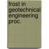 Frost in geotechnical engineering proc. door Phukan