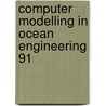 Computer modelling in ocean engineering 91 by Arcilla