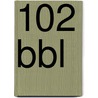 102 BBL door Onbekend