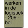 Werken in de logistiek - 209 - BOL door Onbekend