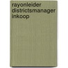 Rayonleider districtsmanager inkoop by Unknown