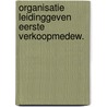 Organisatie leidinggeven eerste verkoopmedew. by Unknown