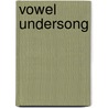 Vowel undersong by Ronald L. Newton