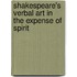 Shakespeare's Verbal Art in the Expense of Spirit
