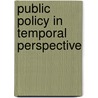 Public policy in temporal perspective door Onbekend