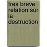 Tres breve relation sur la destruction by Casas