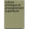 Culture artistique et enseignement superieure by Unknown