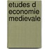 Etudes d economie medievale
