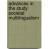Advances in the study societal multilingualism by Unknown