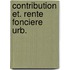 Contribution et. rente fonciere urb.