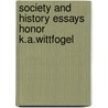 Society and history essays honor k.a.wittfogel door Onbekend
