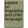 Papers on linguistics and child language by Unknown