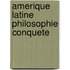 Amerique latine philosophie conquete