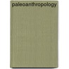 Paleoanthropology door Onbekend