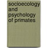 Socioecology and psychology of primates door Onbekend