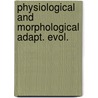 Physiological and morphological adapt. evol. door Onbekend