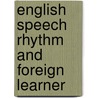 English speech rhythm and foreign learner by Richard Adams