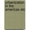 Urbanization in the americas etc by Unknown