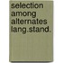 Selection among alternates lang.stand.