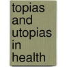 Topias and utopias in health door Onbekend