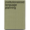 Institutionalized Language Planning by Saulson, Scott B.