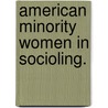 American minority women in socioling. by Pierre H. Dubois