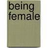 Being female door Jennifer K. Wesely