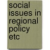 Social issues in regional policy etc door Onbekend