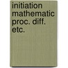 Initiation mathematic proc. diff. etc. door Monin