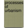Processes of urbanism door Onbekend