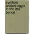 Symbols ancient egypt in the late period