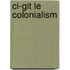 Ci-git le colonialism