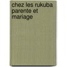 Chez les rukuba parente et mariage door Hertha Müller