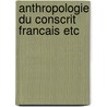 Anthropologie du conscrit francais etc door Aron