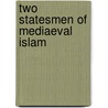 Two statesmen of mediaeval islam by David Mason