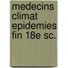 Medecins climat epidemies fin 18e sc. by Desaive