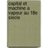 Capital et machine a vapeur au 18e siecle