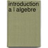Introduction a l algebre