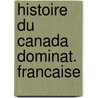 Histoire du canada dominat. francaise door Bibaud