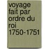 Voyage fait par ordre du roi 1750-1751
