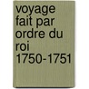 Voyage fait par ordre du roi 1750-1751 door Chabert