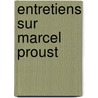 Entretiens sur marcel proust by Unknown